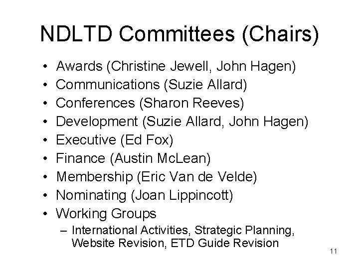 NDLTD Committees (Chairs) • • • Awards (Christine Jewell, John Hagen) Communications (Suzie Allard)