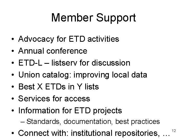 Member Support • • Advocacy for ETD activities Annual conference ETD-L – listserv for