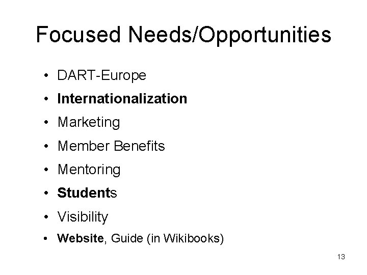 Focused Needs/Opportunities • DART-Europe • Internationalization • Marketing • Member Benefits • Mentoring •