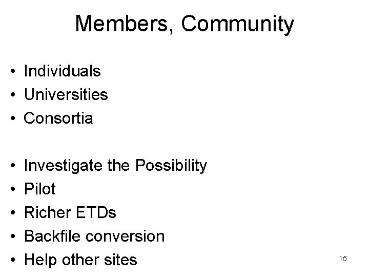 Members, Community • Individuals • Universities • Consortia • • • Investigate the Possibility