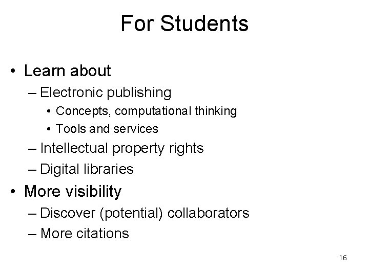 For Students • Learn about – Electronic publishing • Concepts, computational thinking • Tools