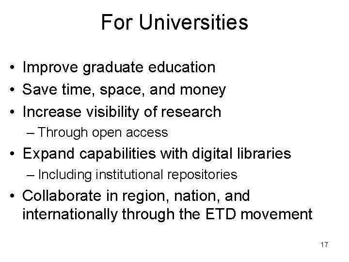 For Universities • Improve graduate education • Save time, space, and money • Increase
