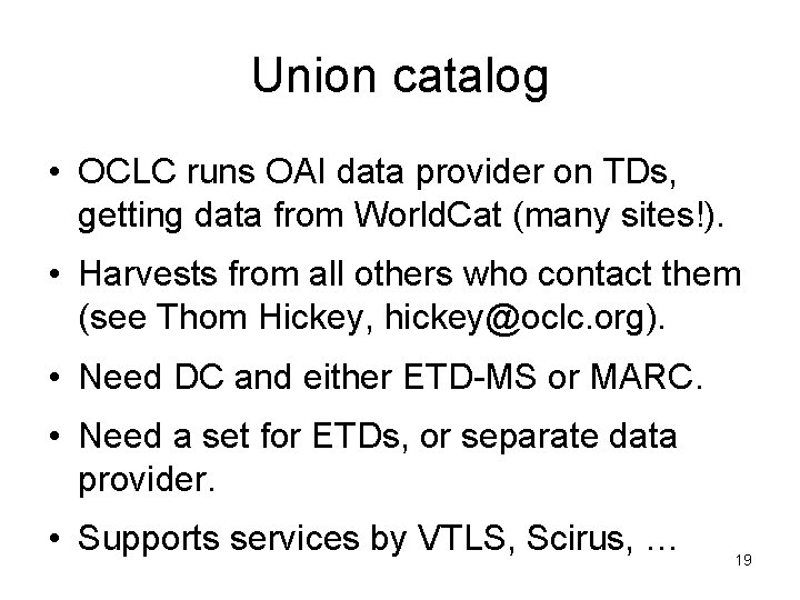 Union catalog • OCLC runs OAI data provider on TDs, getting data from World.