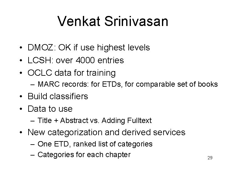 Venkat Srinivasan • DMOZ: OK if use highest levels • LCSH: over 4000 entries