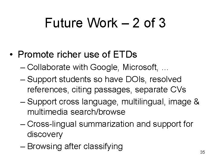 Future Work – 2 of 3 • Promote richer use of ETDs – Collaborate