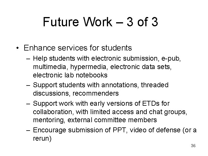 Future Work – 3 of 3 • Enhance services for students – Help students