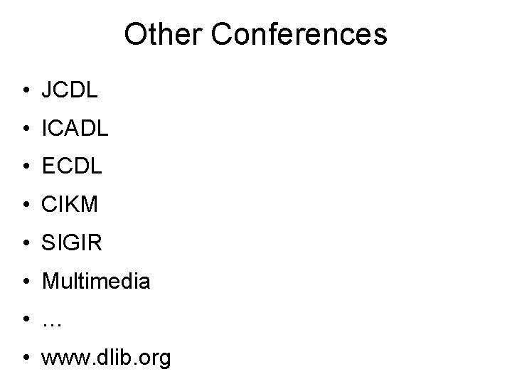 Other Conferences • JCDL • ICADL • ECDL • CIKM • SIGIR • Multimedia