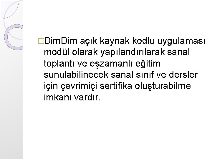 �Dim. Dim açık kaynak kodlu uygulaması modül olarak yapılandırılarak sanal toplantı ve eşzamanlı eğitim