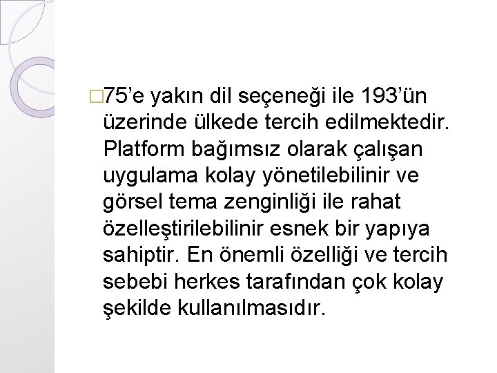 � 75’e yakın dil seçeneği ile 193’ün üzerinde ülkede tercih edilmektedir. Platform bağımsız olarak