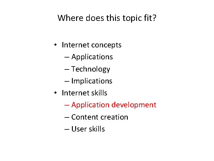 Where does this topic fit? • Internet concepts – Applications – Technology – Implications
