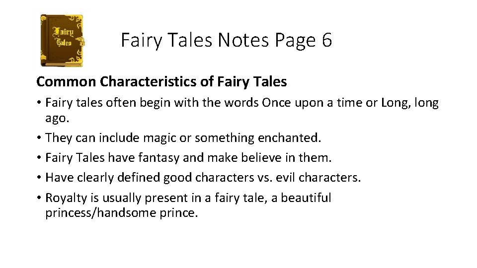 Fairy Tales Notes Page 6 Common Characteristics of Fairy Tales • Fairy tales often