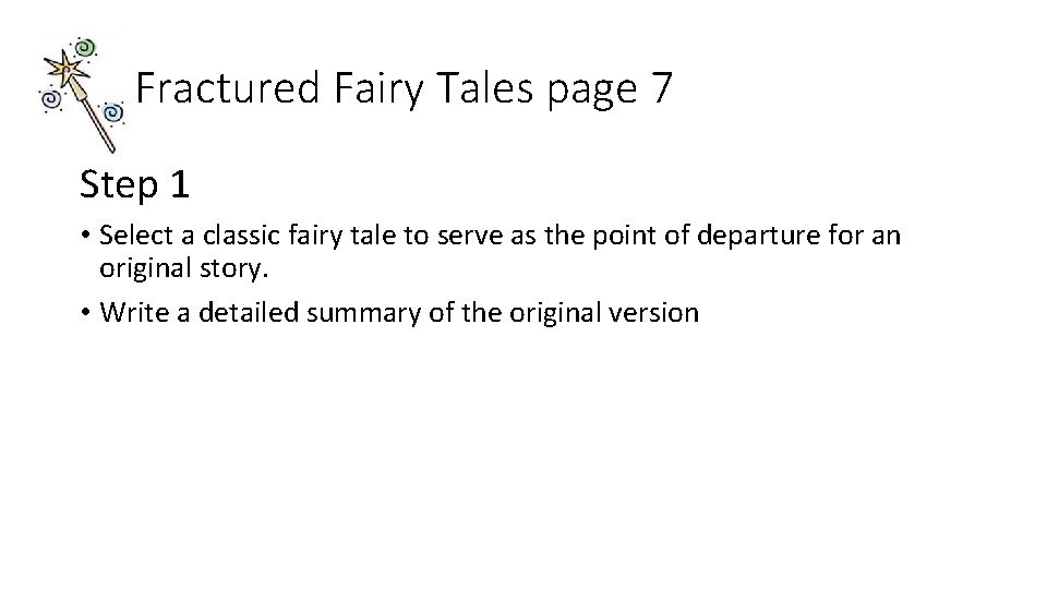 Fractured Fairy Tales page 7 Step 1 • Select a classic fairy tale to