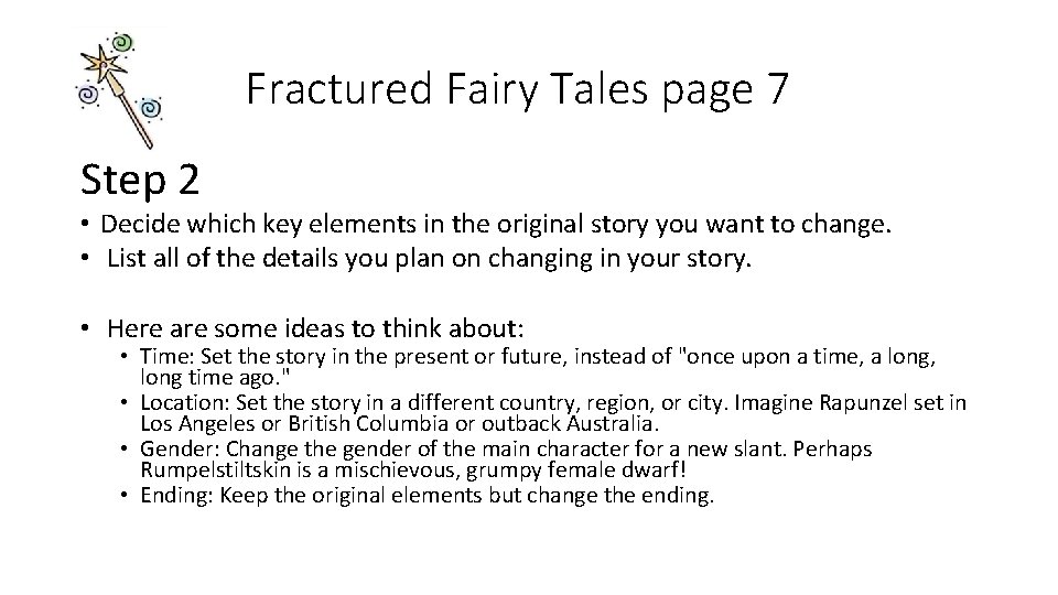 Fractured Fairy Tales page 7 Step 2 • Decide which key elements in the
