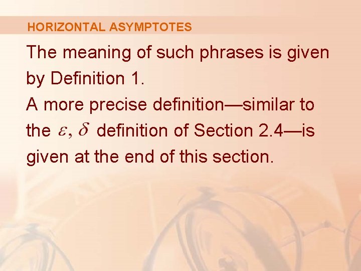 HORIZONTAL ASYMPTOTES The meaning of such phrases is given by Definition 1. A more