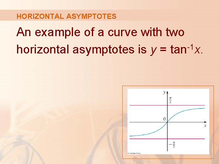 HORIZONTAL ASYMPTOTES An example of a curve with two horizontal asymptotes is y =