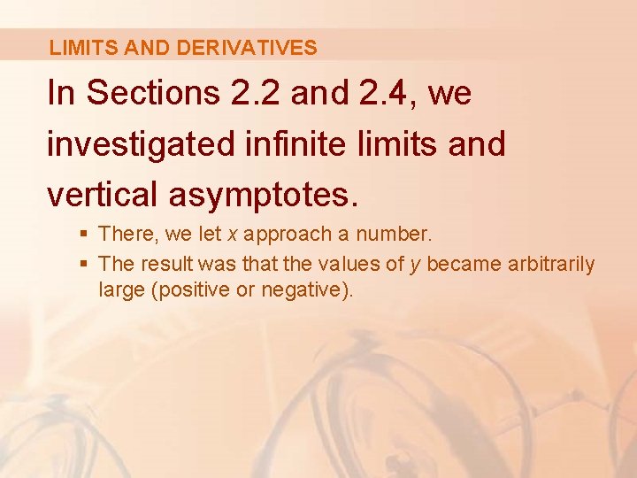 LIMITS AND DERIVATIVES In Sections 2. 2 and 2. 4, we investigated infinite limits