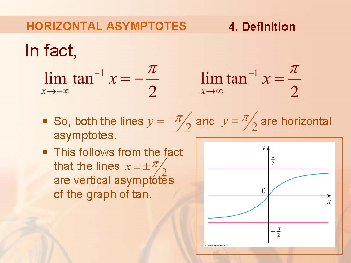 HORIZONTAL ASYMPTOTES 4. Definition In fact, § So, both the lines asymptotes. § This