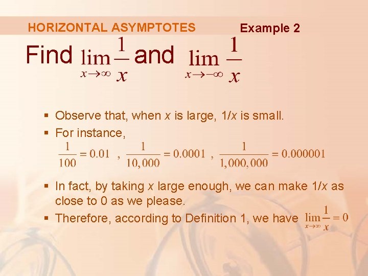 HORIZONTAL ASYMPTOTES Find Example 2 and § Observe that, when x is large, 1/x