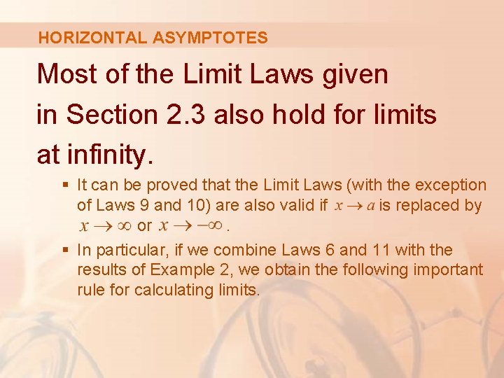 HORIZONTAL ASYMPTOTES Most of the Limit Laws given in Section 2. 3 also hold