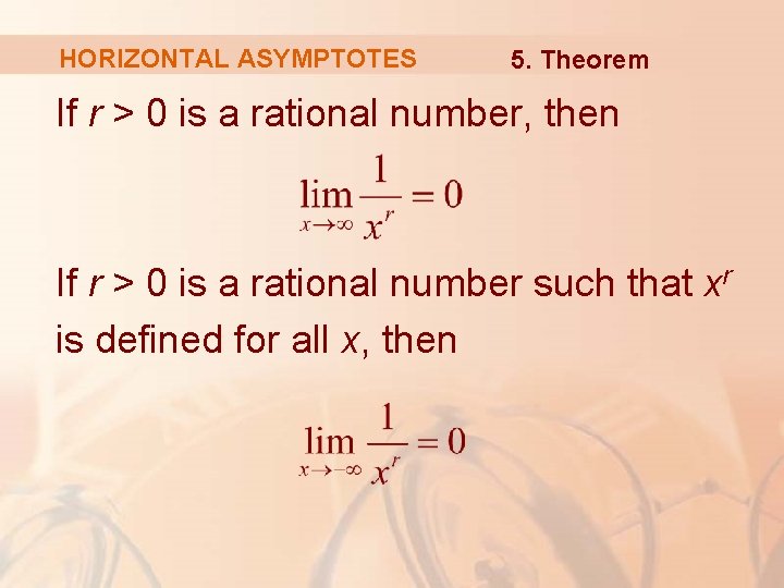 HORIZONTAL ASYMPTOTES 5. Theorem If r > 0 is a rational number, then If