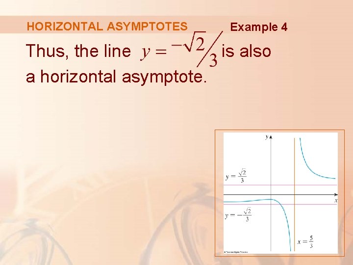 HORIZONTAL ASYMPTOTES Example 4 Thus, the line is also a horizontal asymptote. 