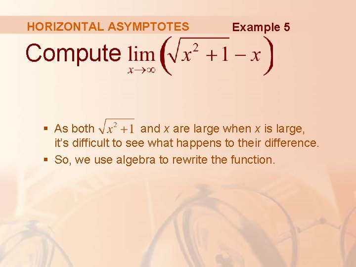 HORIZONTAL ASYMPTOTES Example 5 Compute § As both and x are large when x