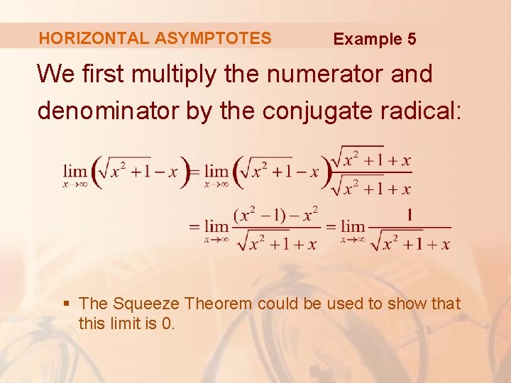 HORIZONTAL ASYMPTOTES Example 5 We first multiply the numerator and denominator by the conjugate