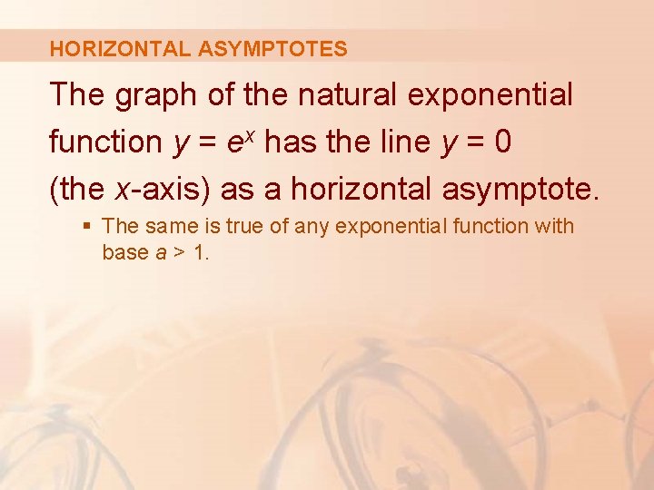 HORIZONTAL ASYMPTOTES The graph of the natural exponential function y = ex has the