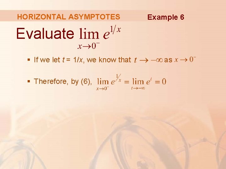 HORIZONTAL ASYMPTOTES Example 6 Evaluate § If we let t = 1/x, we know