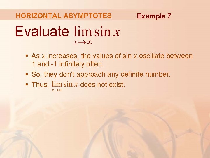 HORIZONTAL ASYMPTOTES Example 7 Evaluate § As x increases, the values of sin x