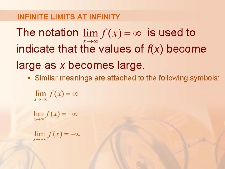 INFINITE LIMITS AT INFINITY The notation is used to indicate that the values of