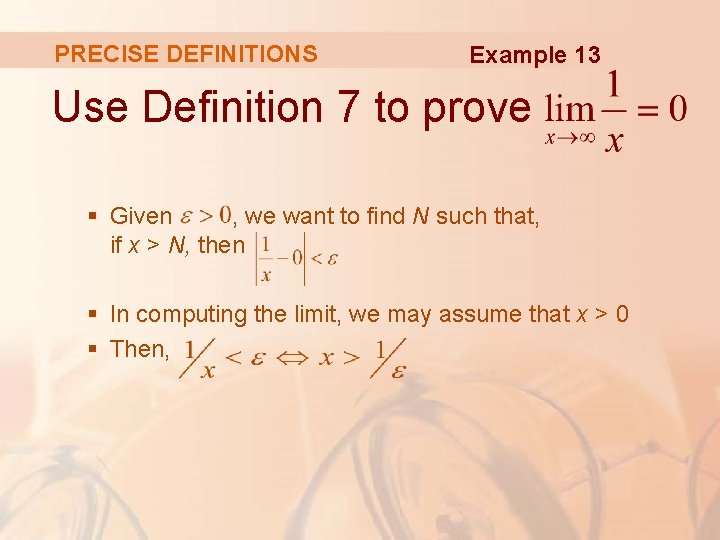 PRECISE DEFINITIONS Example 13 Use Definition 7 to prove § Given , we want