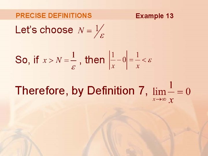 PRECISE DEFINITIONS Example 13 Let’s choose So, if , then Therefore, by Definition 7,