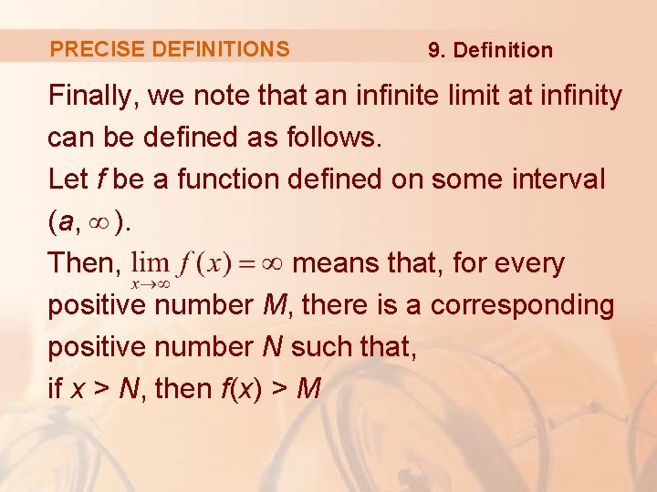 PRECISE DEFINITIONS 9. Definition Finally, we note that an infinite limit at infinity can