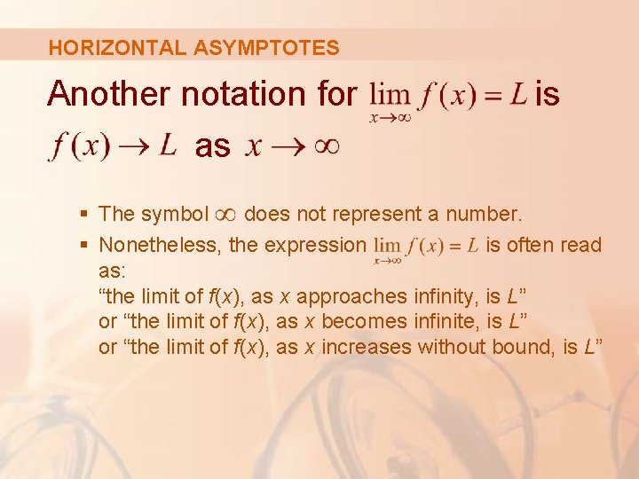 HORIZONTAL ASYMPTOTES Another notation for as is § The symbol does not represent a