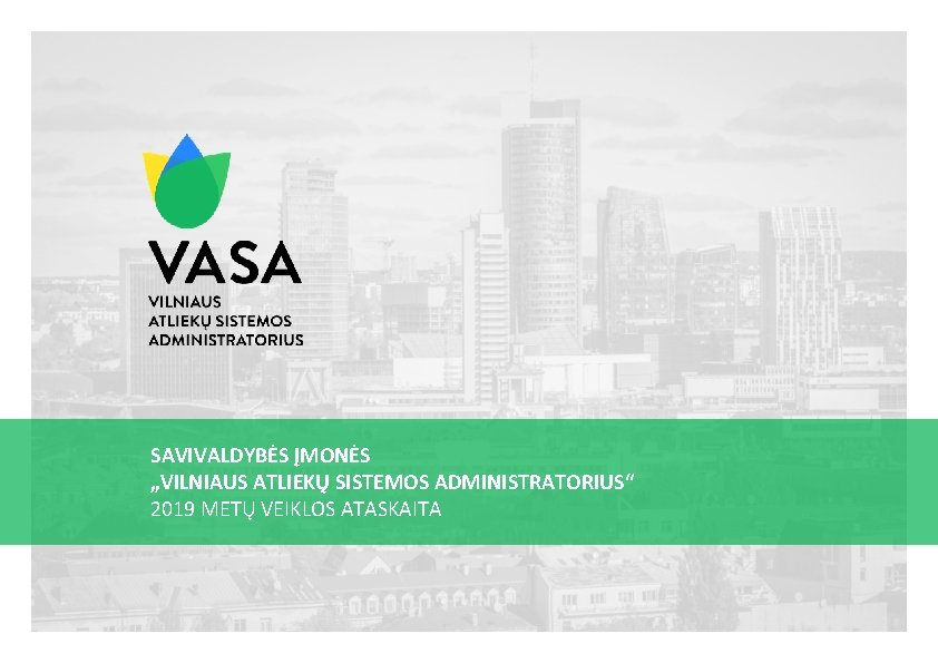 SAVIVALDYBĖS ĮMONĖS „VILNIAUS ATLIEKŲ SISTEMOS ADMINISTRATORIUS“ 2019 METŲ VEIKLOS ATASKAITA 