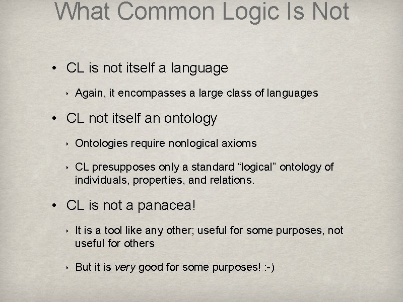 What Common Logic Is Not • CL is not itself a language ‣ Again, What Common Logic Is Not • CL is not itself a language ‣ Again,