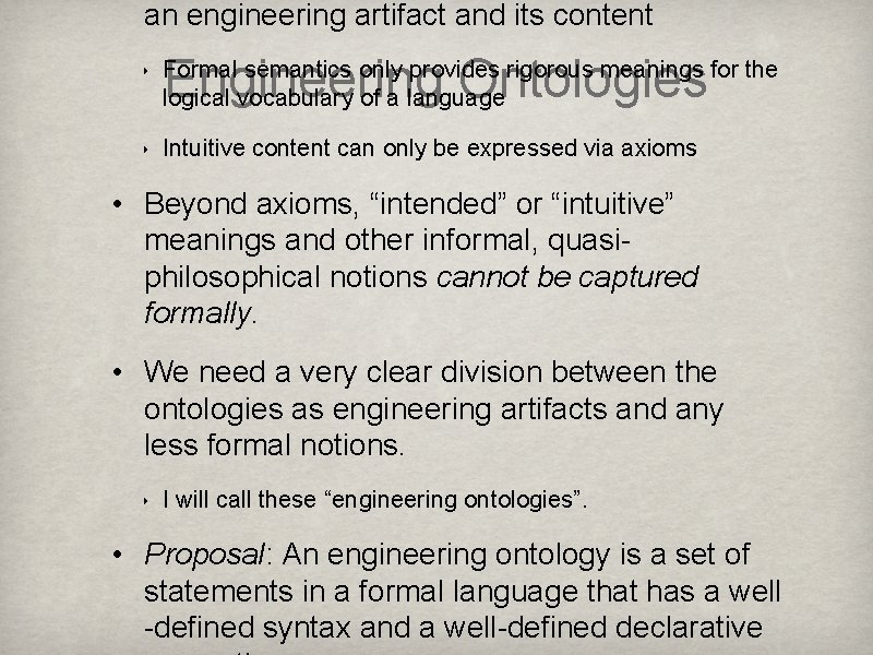 an engineering artifact and its content Engineering Ontologies ‣ Formal semantics only provides rigorous an engineering artifact and its content Engineering Ontologies ‣ Formal semantics only provides rigorous