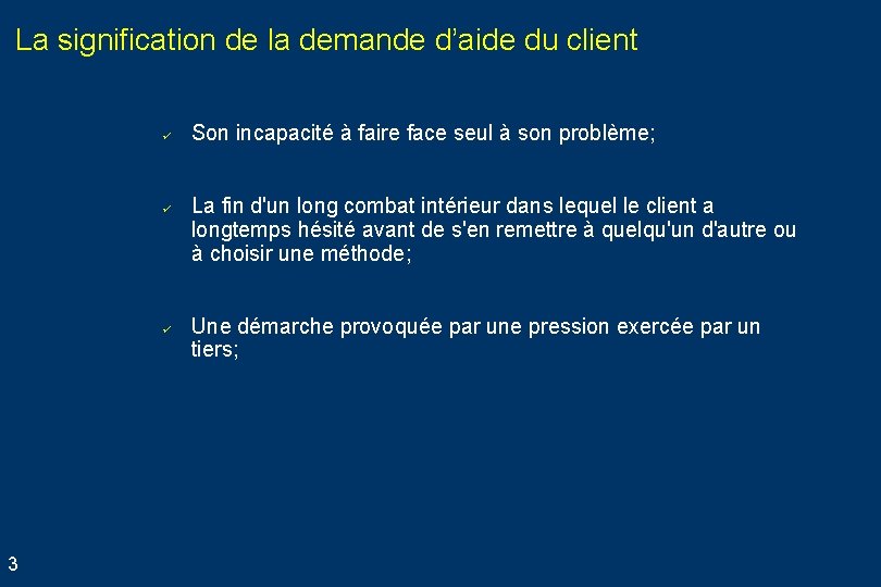 La signification de la demande d’aide du client ü ü ü 3 Son incapacité