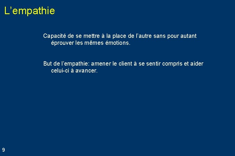 L’empathie Capacité de se mettre à la place de l’autre sans pour autant éprouver