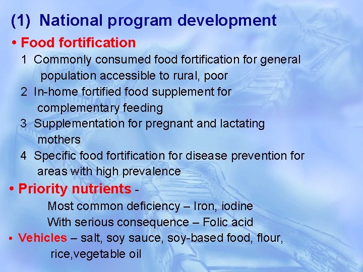 (1) National program development • Food fortification 1 Commonly consumed food fortification for general