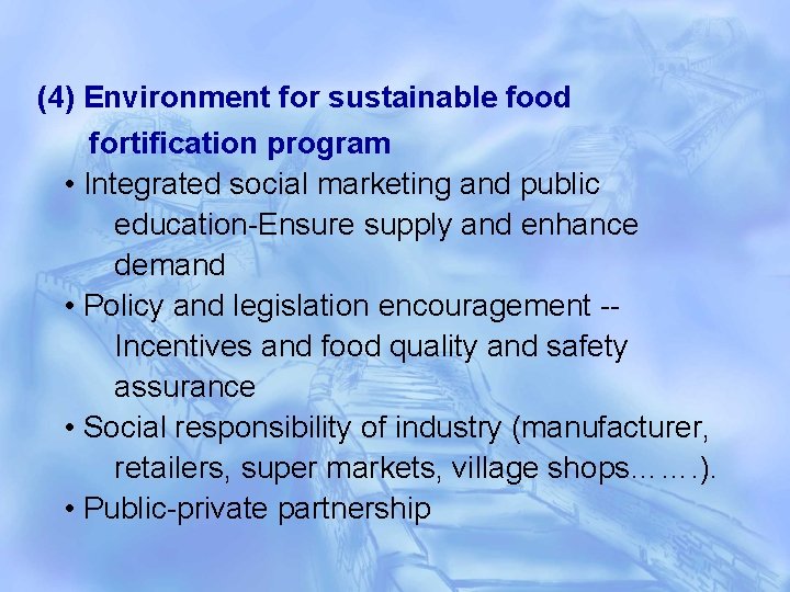 (4) Environment for sustainable food fortification program • Integrated social marketing and public education-Ensure