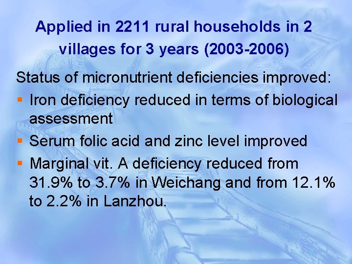 Applied in 2211 rural households in 2 villages for 3 years (2003 -2006) Status