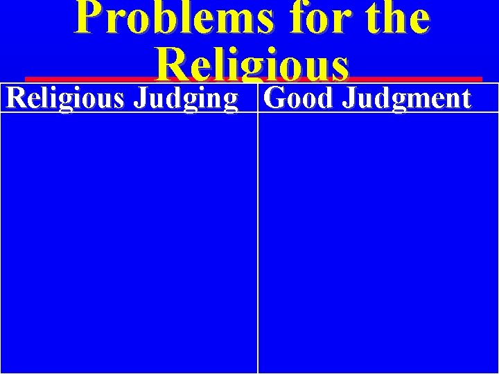 Problems for the Religious Judging Good Judgment 