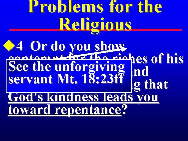 Problems for the Religious u 4 Or do you show contempt for the riches