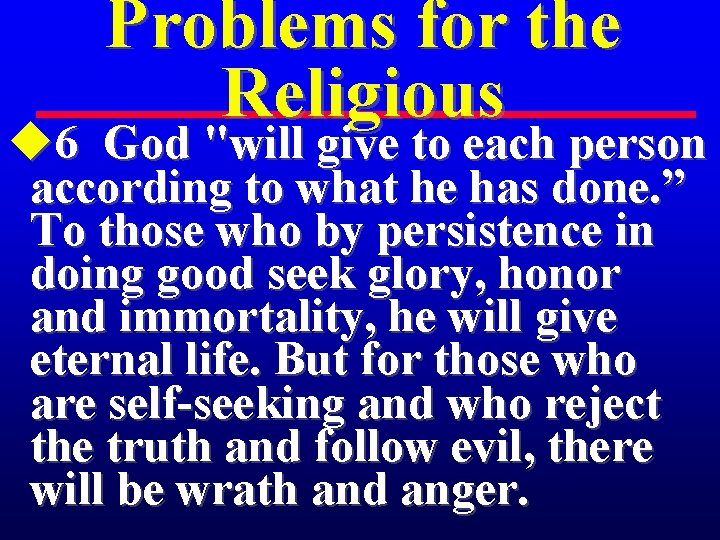 Problems for the Religious u 6 God "will give to each person according to