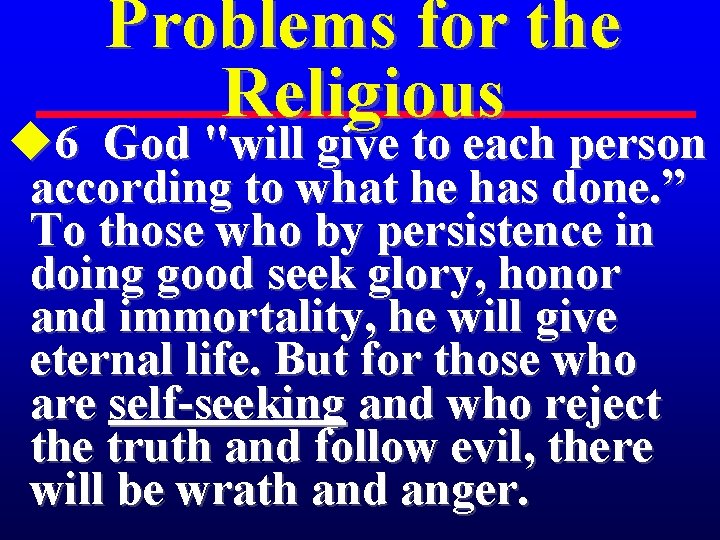 Problems for the Religious u 6 God "will give to each person according to