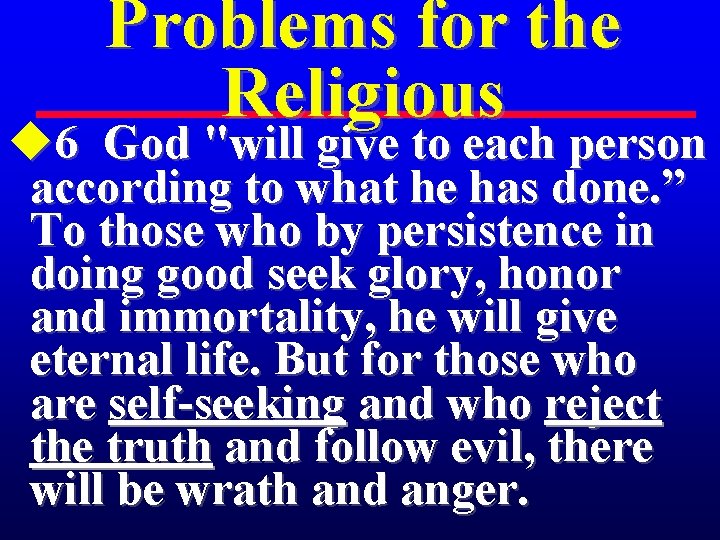 Problems for the Religious u 6 God "will give to each person according to