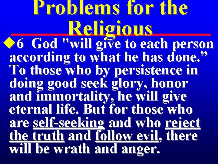 Problems for the Religious u 6 God "will give to each person according to