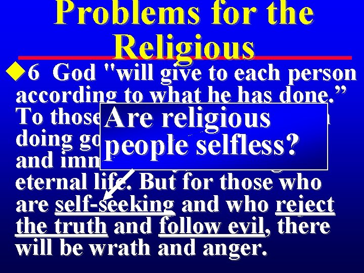 Problems for the Religious u 6 God "will give to each person according to